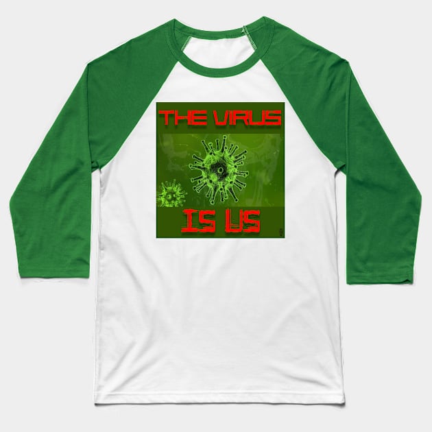 The Virus Is Us Baseball T-Shirt by IckyScrawls